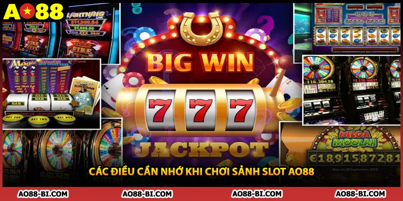 Các điều cần nhớ khi chơi sảnh slot AO88