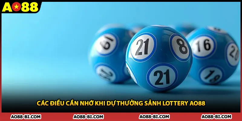 Các điều cần nhớ khi dự thưởng sảnh lottery AO88