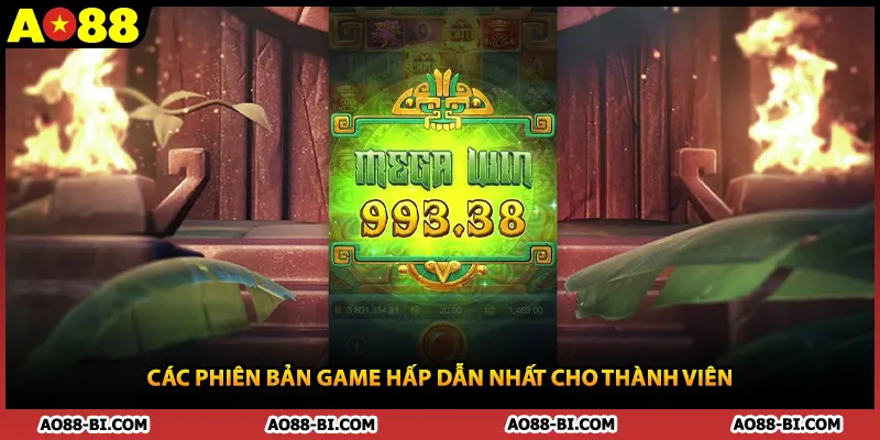 Các phiên bản game hấp dẫn nhất cho thành viên