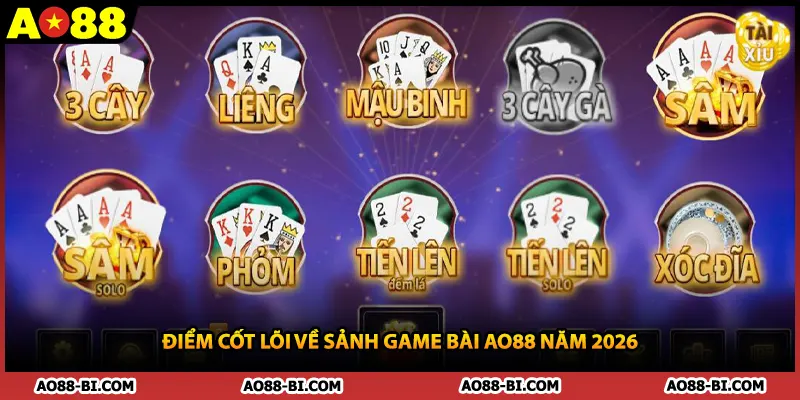 Điểm cốt lõi về sảnh game bài AO88 năm 2026