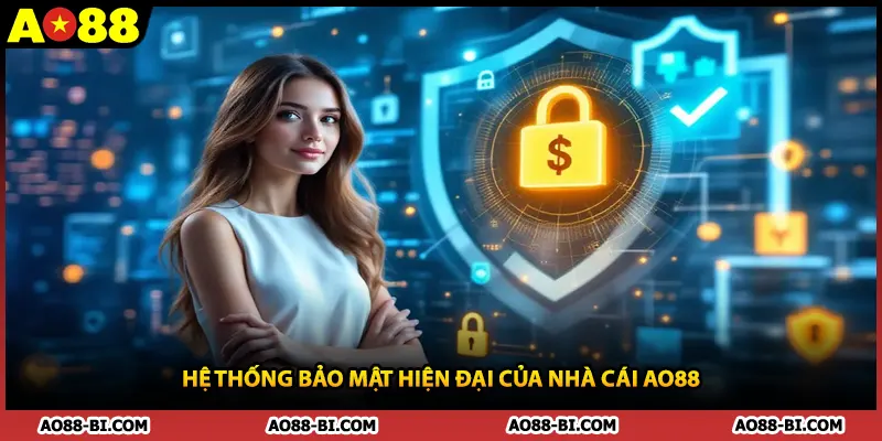 Hệ thống bảo mật hiện đại của nhà cái AO88