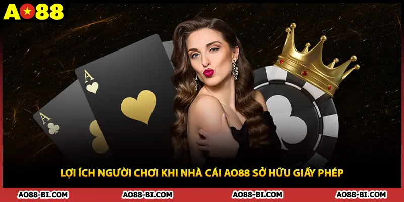 Lợi ích người chơi khi nhà cái AO88 sở hữu giấy phép