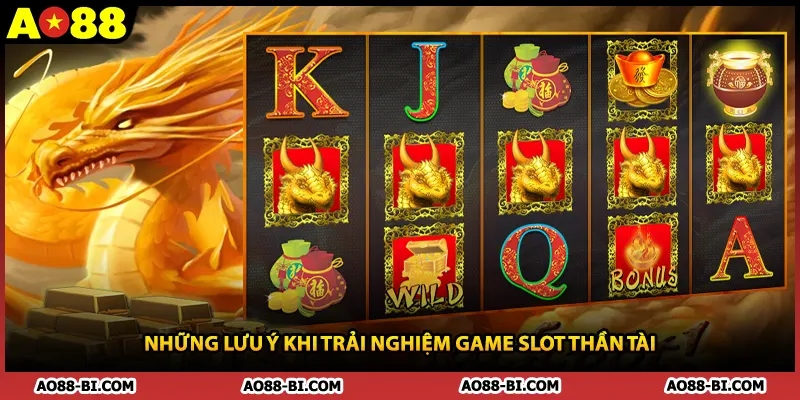 Những lưu ý khi trải nghiệm game slot Thần Tài