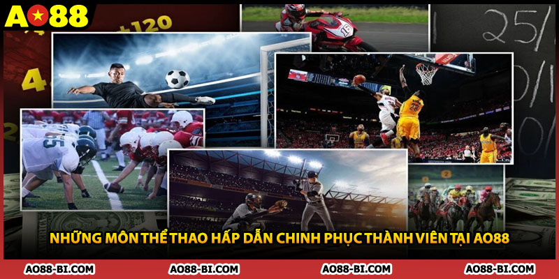 Những môn thể thao hấp dẫn chinh phục thành viên tại AO88