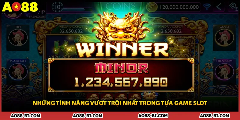Những tính năng vượt trội nhất trong tựa game slot