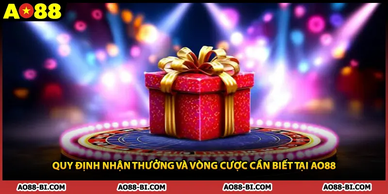 Quy định nhận thưởng và vòng cược cần biết tại AO88
