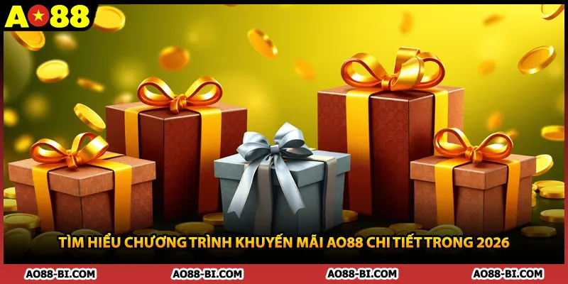 Tìm hiểu chương trình khuyến mãi AO88 chi tiết trong 2026
